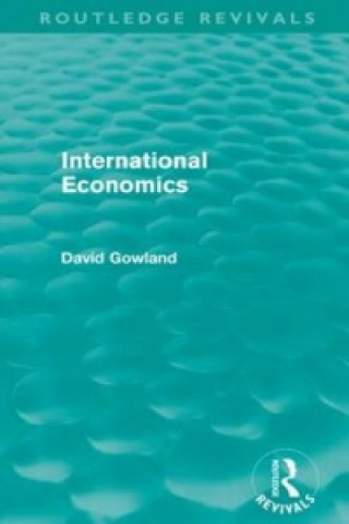 Kniha International Economics (Routledge Revivals) David Gowland