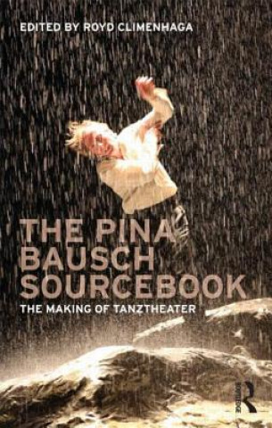 Kniha Pina Bausch Sourcebook Royd Climenhaga