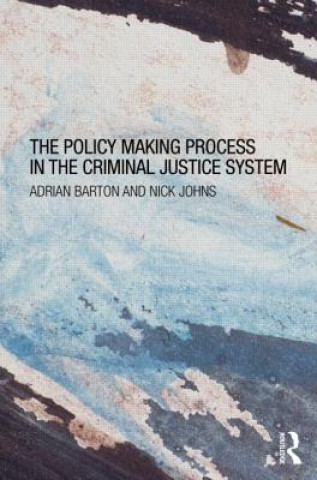 Könyv Policy Making Process in the Criminal Justice System Adrian Barton