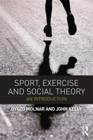 Kniha Sport, Exercise and Social Theory Gyozo Molnar