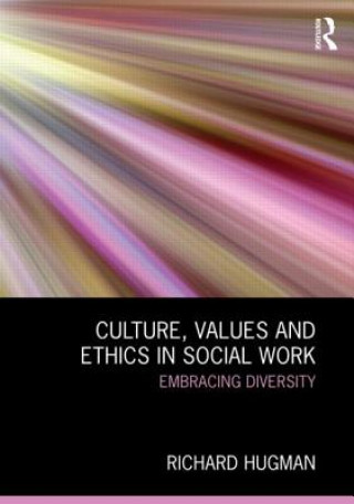 Kniha Culture, Values and Ethics in Social Work Richard Hugman