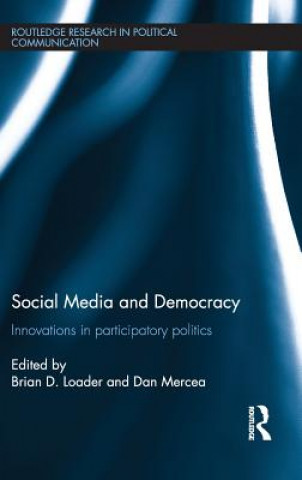 Kniha Social Media and Democracy Brian D Loader