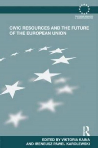 Knjiga Civic Resources and the Future of the European Union Viktoria Kaina