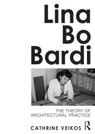 Kniha Lina Bo Bardi Cathrine Veikos