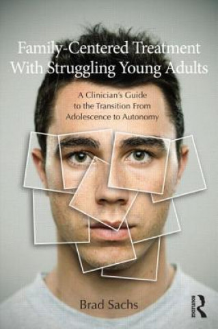 Kniha Family-Centered Treatment With Struggling Young Adults Brad Sachs