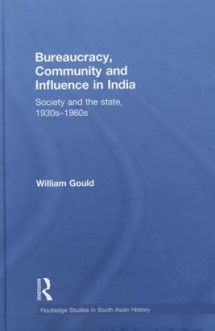 Książka Bureaucracy, Community and Influence in India William Gould