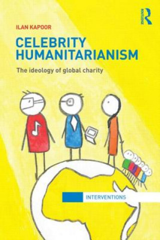 Könyv Celebrity Humanitarianism Ilan Kapoor