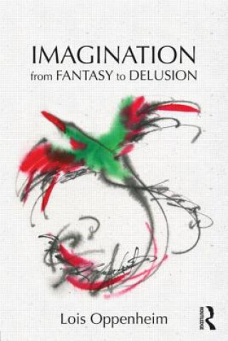 Kniha Imagination from Fantasy to Delusion Lois Oppenheim