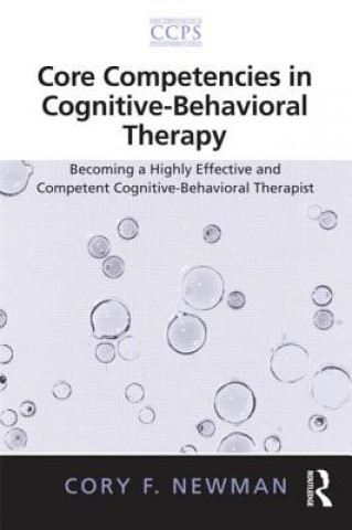 Kniha Core Competencies in Cognitive-Behavioral Therapy Cory F Newman