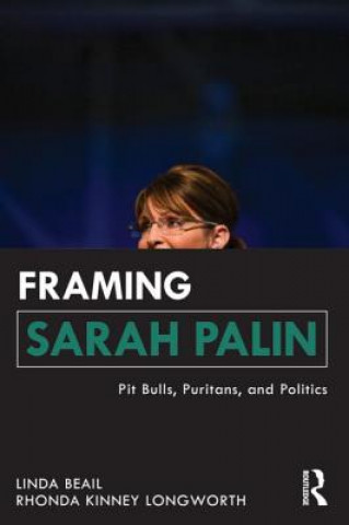 Książka Framing Sarah Palin Linda Beail