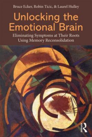 Könyv Unlocking the Emotional Brain Bruce Ecker