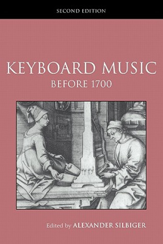 Книга Keyboard Music Before 1700 Alexander Silbiger