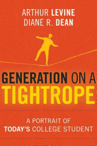 Kniha Generation on a Tightrope - A Portrait of Today's  College Student Arthur Levine