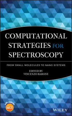 Book Computational Strategies for Spectroscopy - from Small Molecules to Nano Systems Vincenzo Barone