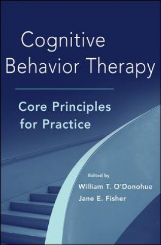 Kniha Cognitive Behavior Therapy - Core Principles for Practice William T O´Donohue