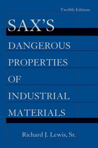 Kniha Sax's Dangerous Properties of Industrial Materials Richard J Lewis