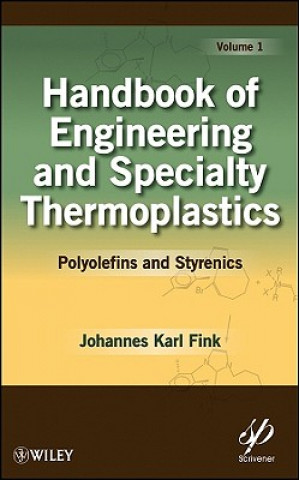 Kniha Handbook of Engineering and Specialty cs: Volume 1, Polyolefins and Styrenics Johannes Karl Fink