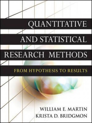 Kniha Quantitative and Statistical Research Methods - From Hypothesis to Results William E Martin