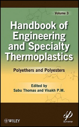 Könyv Handbook of Engineering and Specialty Thermoplasti cs: Volume 3, Polyethers and Polyesters Sabu Thomas
