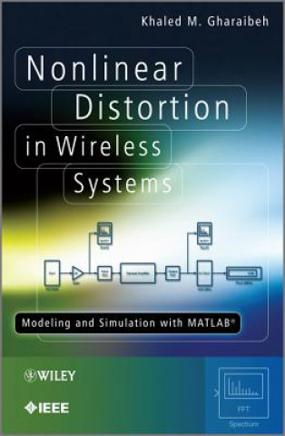 Carte Nonlinear Distortion in Wireless Systems - Modeling and Simulation with MATLAB (R) KhaledM Gharaibeh