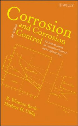 Kniha Corrosion and Corrosion Control 4e R. Winston Revie