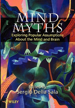 Carte Mind Myths - Exploring Popular Assumptions About the Mind & Brain Della Sala