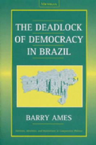 Könyv Deadlock of Democracy in Brazil Barry Ames