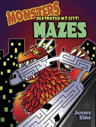 Kniha Monsters Destroyed My City! Mazes Jeremy Elder