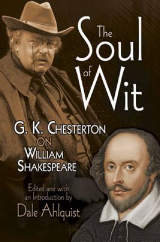 Book Soul of Wit: G.K. Chesterton on William Shakespeare Dale Ahlquist