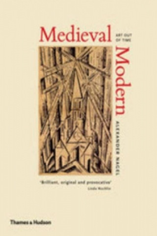 Kniha Medieval Modern Alexander Nagel