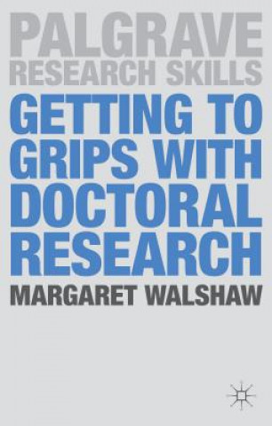 Kniha Getting to Grips with Doctoral Research Margaret Walshaw