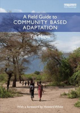 Kniha Field Guide to Community Based Adaptation Tim Magee