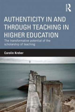 Книга Authenticity in and through Teaching in Higher Education Carolin Kreber