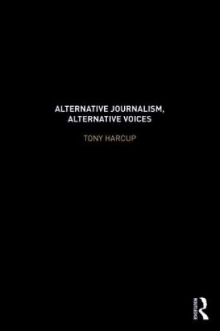 Kniha Alternative Journalism, Alternative Voices Tony Harcup