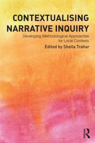 Könyv Contextualising Narrative Inquiry Sheila Trahar