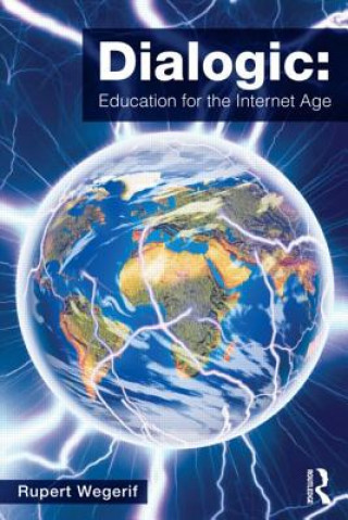 Книга Dialogic: Education for the Internet Age Rupert Wegerif