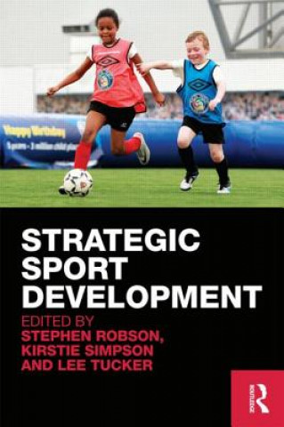 Könyv Strategic Sport Development Stephen Robson