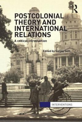 Könyv Postcolonial Theory and International Relations Sanjay Seth