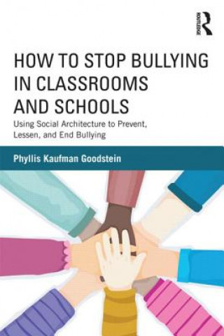 Carte How to Stop Bullying in Classrooms and Schools Phyllis Kaufman Goodstein