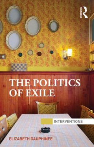 Книга Politics of Exile Elizabeth Dauphinee