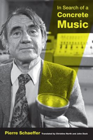 Kniha In Search of a Concrete Music Pierre Schaeffer