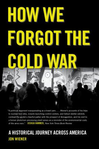 Carte How We Forgot the Cold War Jon Wiener
