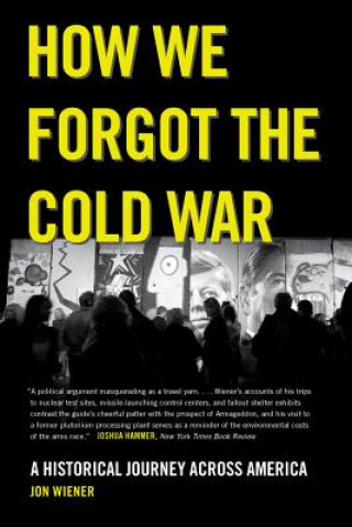 Книга How We Forgot the Cold War Jon Wiener