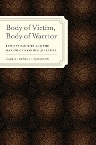 Kniha Body of Victim, Body of Warrior Cabeiri deBergh Robinson