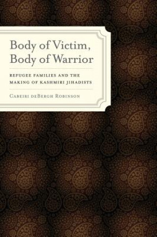 Buch Body of Victim, Body of Warrior Cabeiri deBergh Robinson