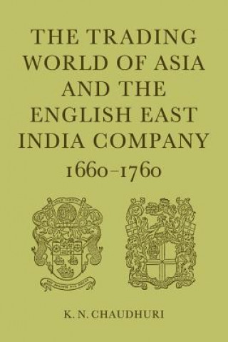 Carte Trading World of Asia and the English East India Company K.N. Chaudhuri