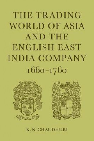 Книга Trading World of Asia and the English East India Company K.N. Chaudhuri