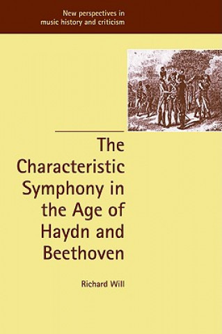 Knjiga Characteristic Symphony in the Age of Haydn and Beethoven Richard Will