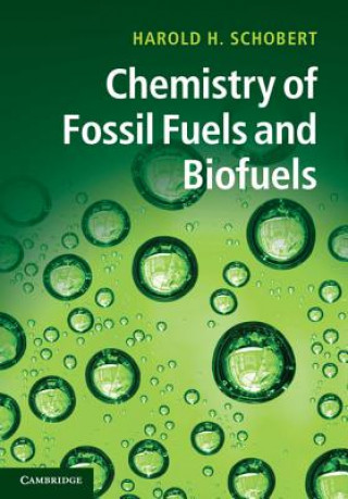 Könyv Chemistry of Fossil Fuels and Biofuels Harold Schobert