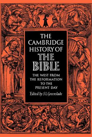 Carte Cambridge History of the Bible: Volume 3, The West from the Reformation to the Present Day S.L. Greenslade